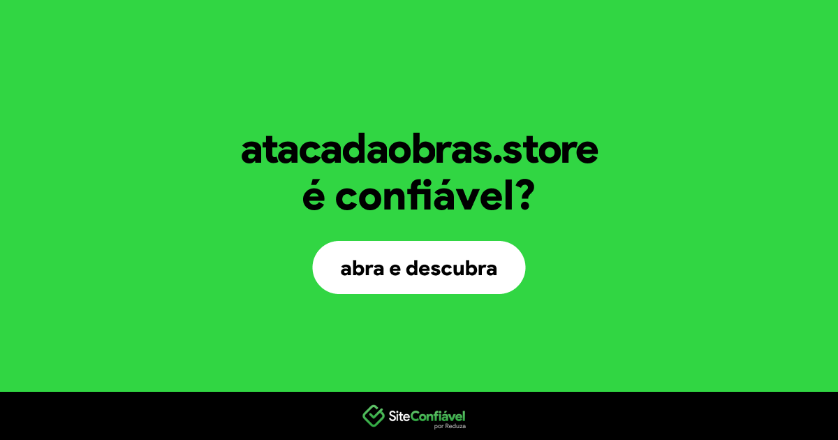 O site atacadaobras.store é confiável?