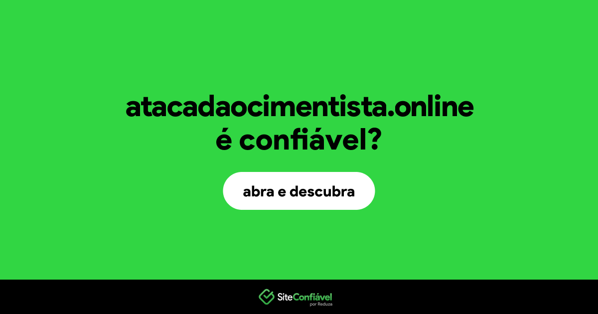 O site atacadaocimentista.online é confiável?