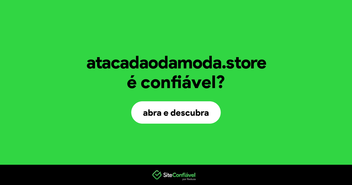 O site atacadaodamoda.store é confiável?