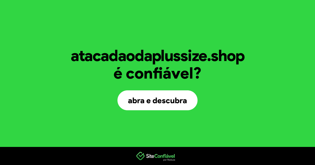 O site atacadaodaplussize.shop é confiável?