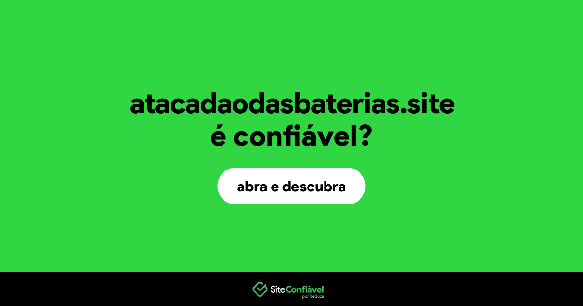 O site atacadaodasbaterias.site é confiável?