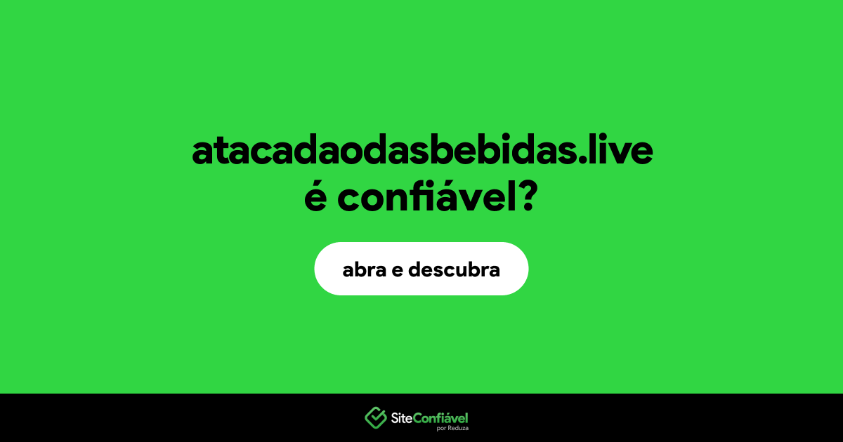 O site atacadaodasbebidas.live é confiável?