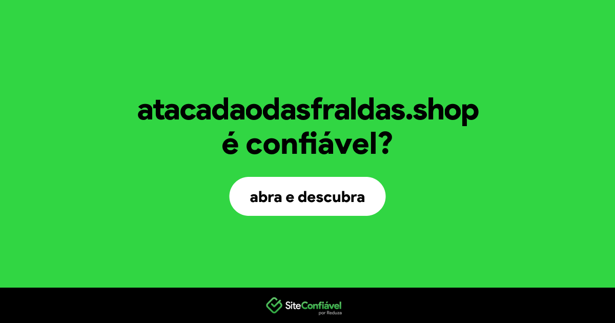 O site atacadaodasfraldas.shop é confiável?
