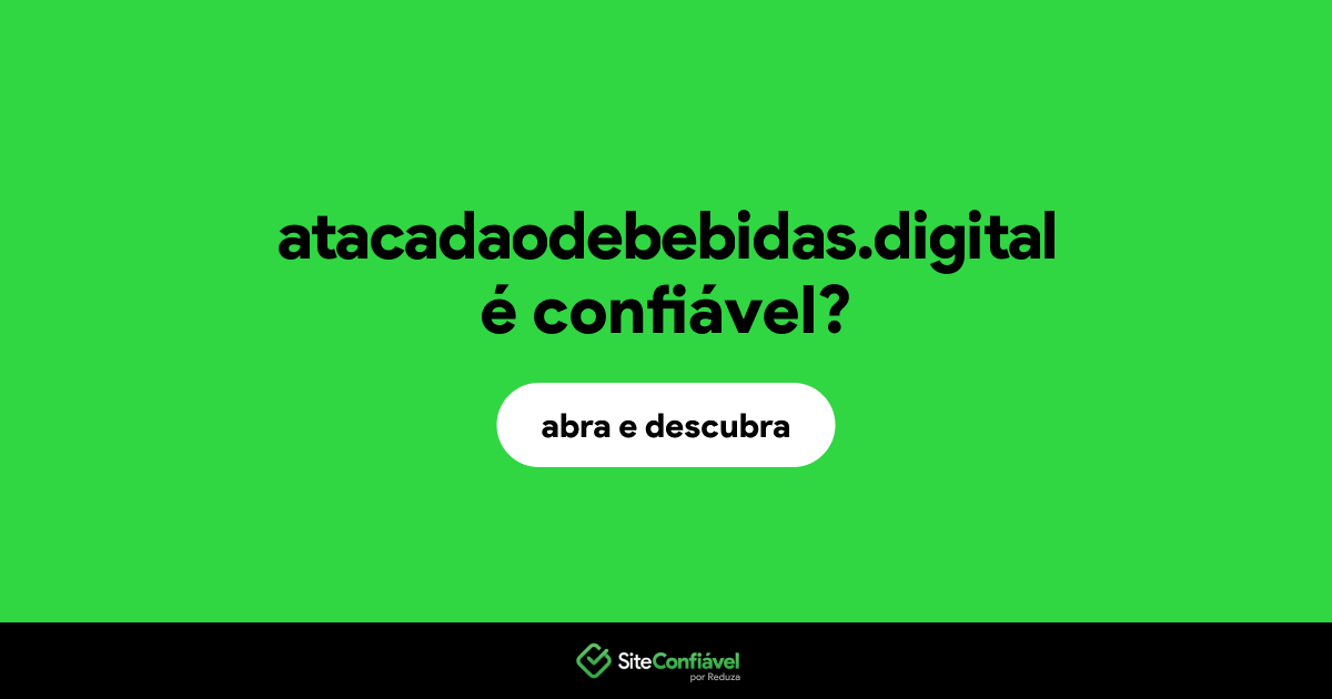 O site atacadaodebebidas.digital é confiável?
