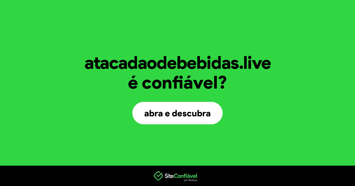 O site atacadaodebebidas.live é confiável?
