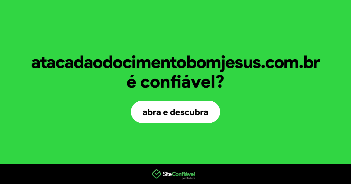 O site atacadaodocimentobomjesus.com.br é confiável?