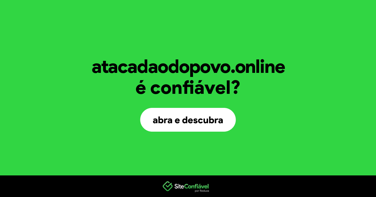 O site atacadaodopovo.online é confiável?