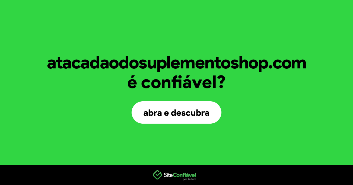 O site atacadaodosuplementoshop.com é confiável?