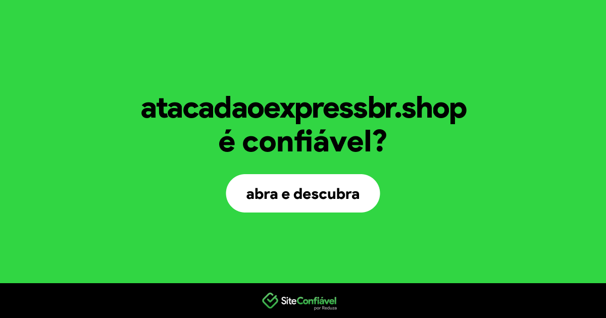 O site atacadaoexpressbr.shop é confiável?
