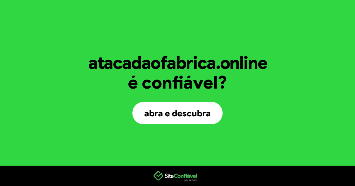 O site atacadaofabrica.online é confiável?