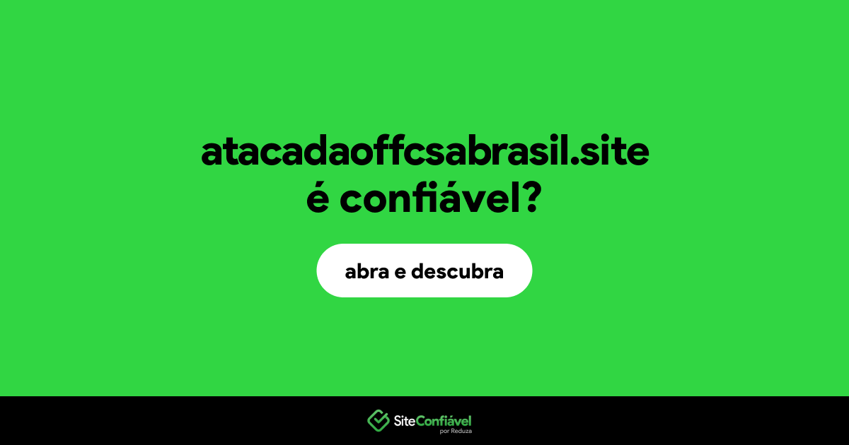O site atacadaoffcsabrasil.site é confiável?