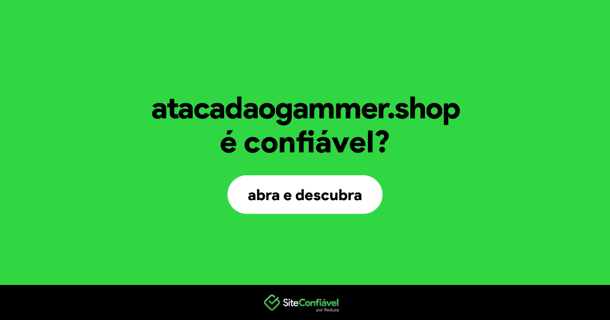 O site atacadaogammer.shop é confiável?
