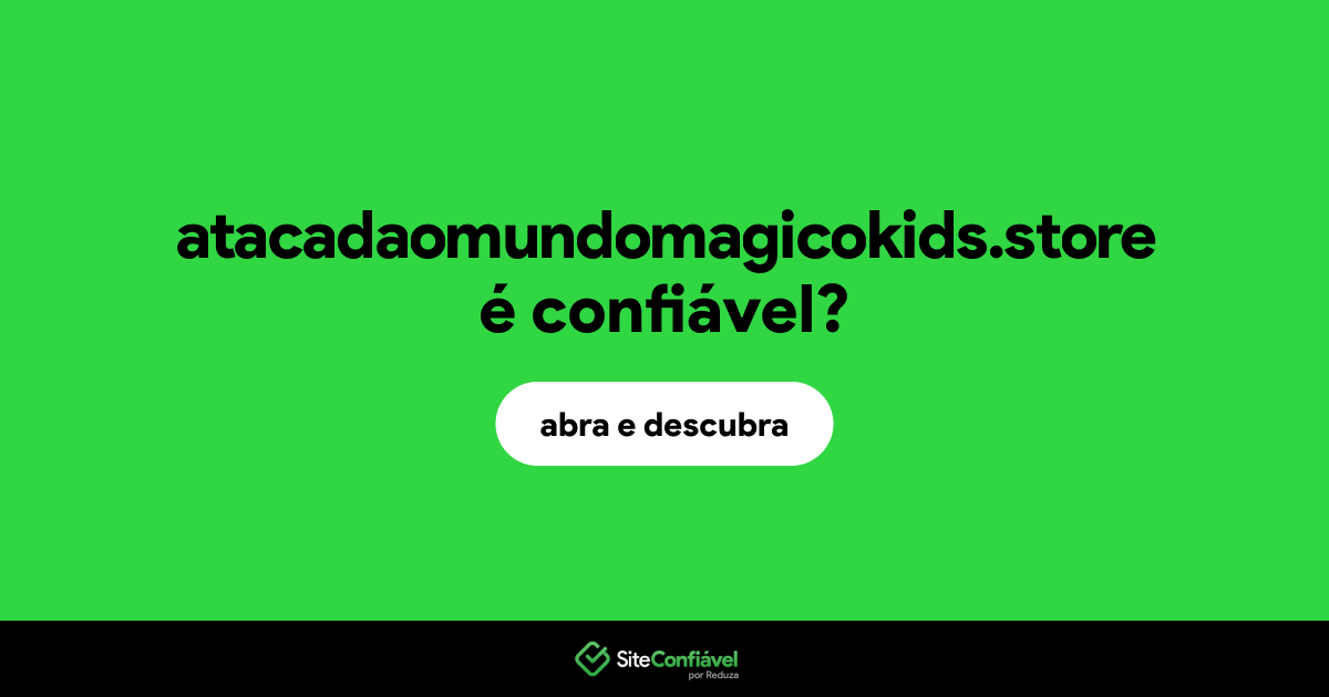O site atacadaomundomagicokids.store é confiável?