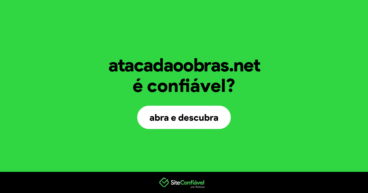 O site atacadaoobras.net é confiável?