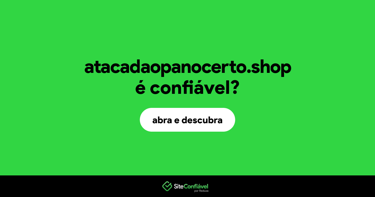 O site atacadaopanocerto.shop é confiável?