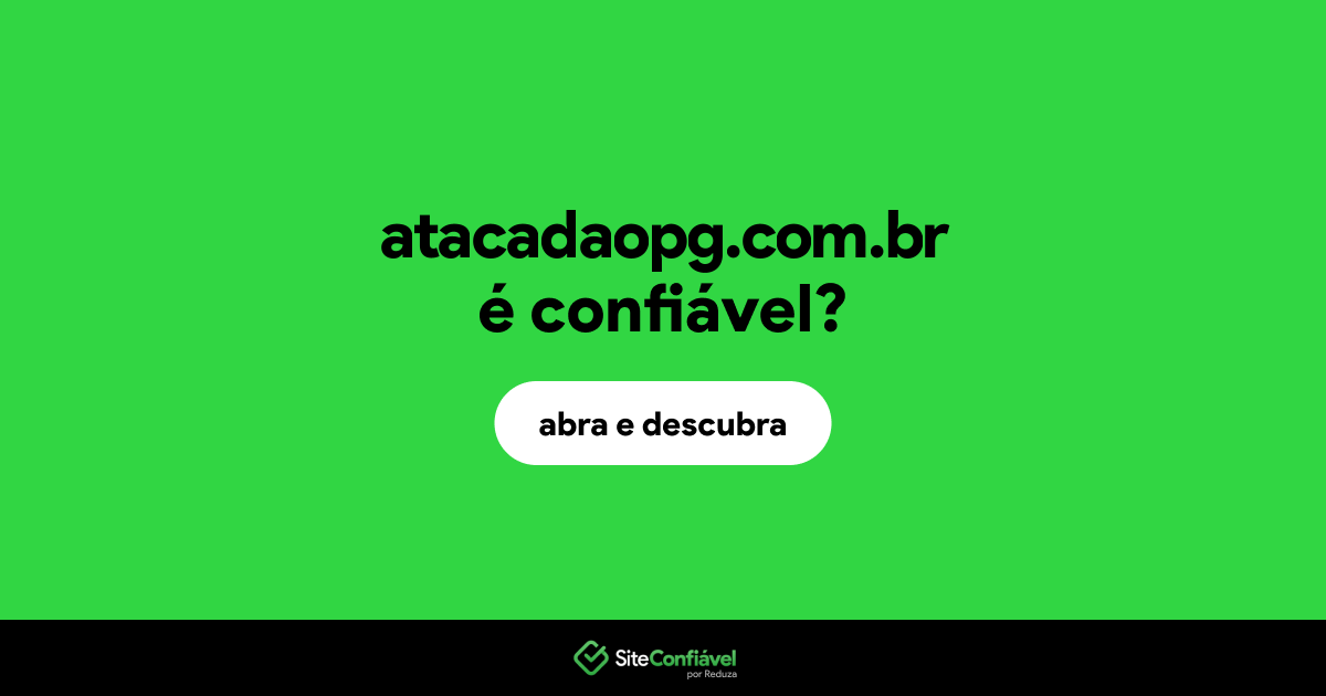 O site atacadaopg.com.br é confiável?