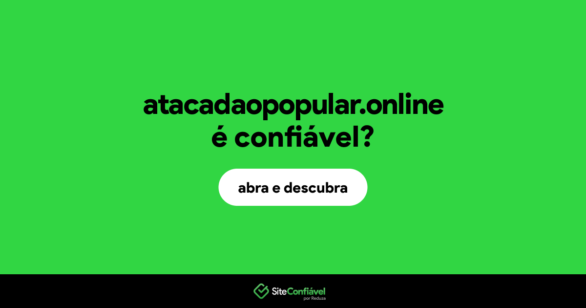 O site atacadaopopular.online é confiável?