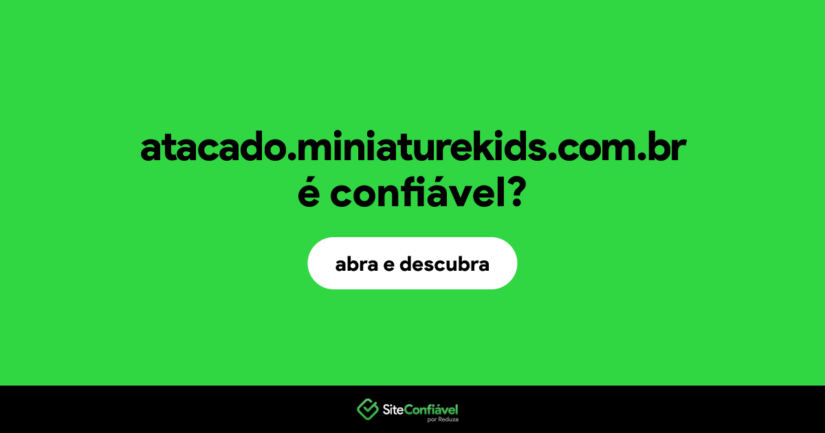 O site atacado.miniaturekids.com.br é confiável?