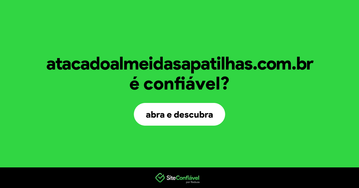 O site atacadoalmeidasapatilhas.com.br é confiável?