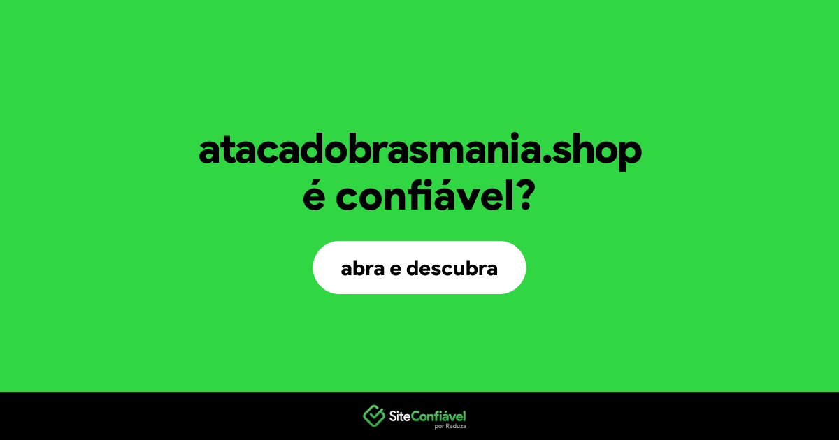 O site atacadobrasmania.shop é confiável?