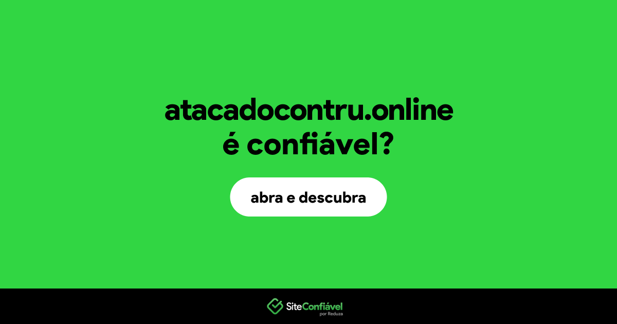 O site atacadocontru.online é confiável?