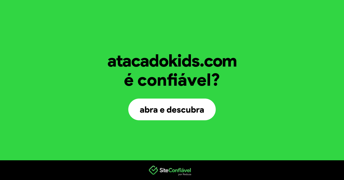 O site atacadokids.com é confiável?