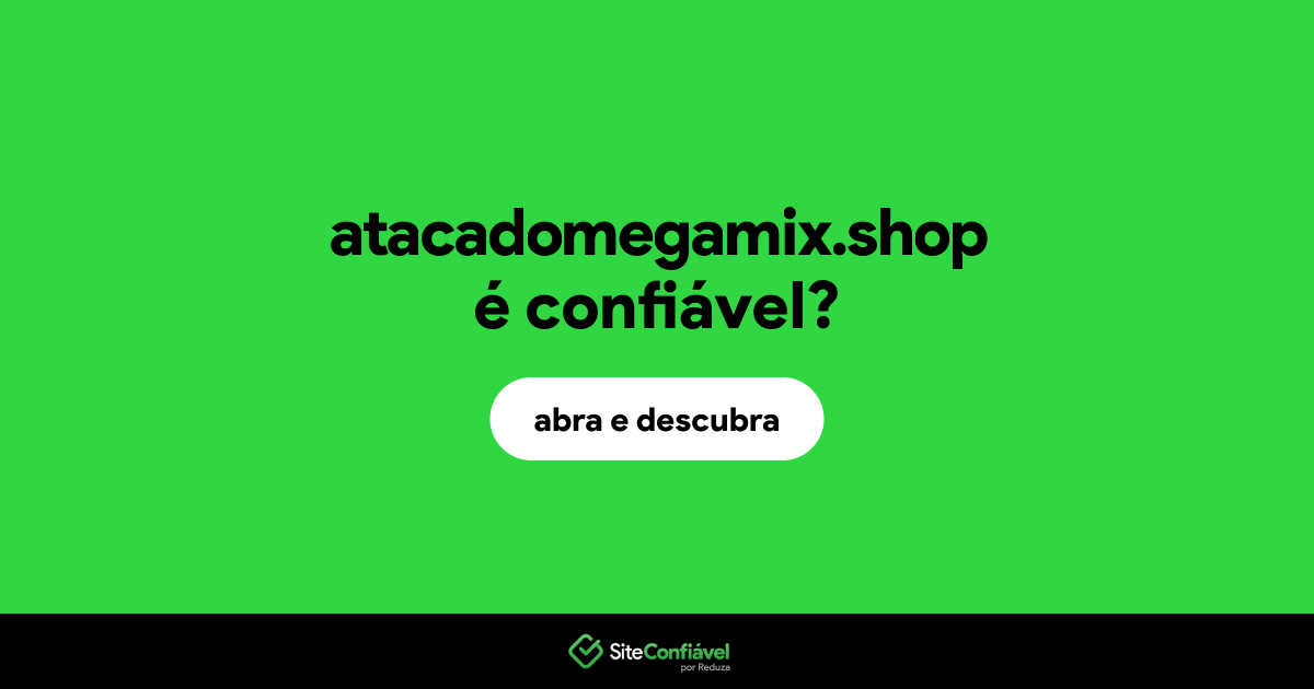 O site atacadomegamix.shop é confiável?