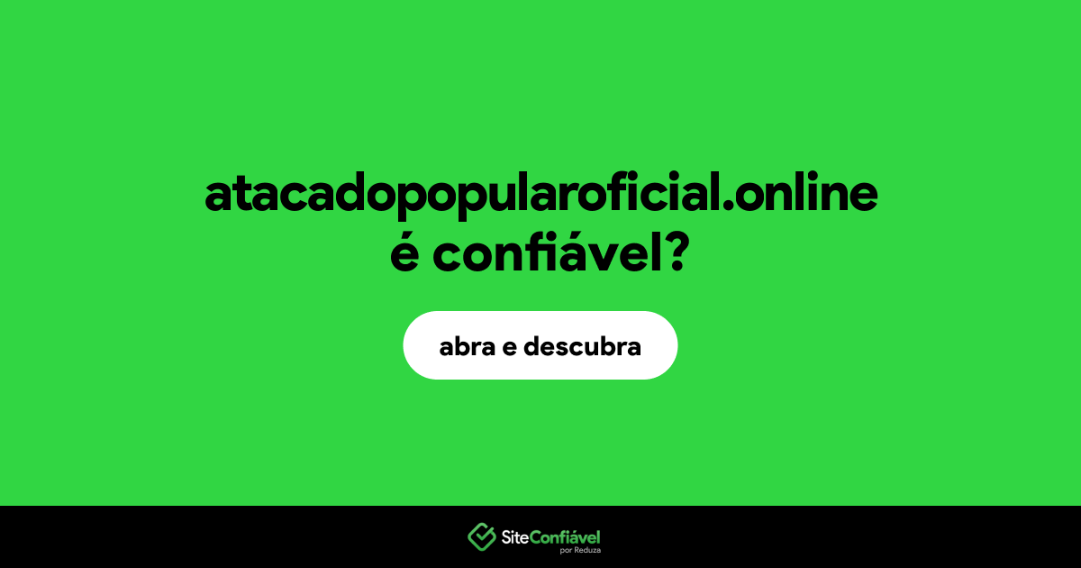 O site atacadopopularoficial.online é confiável?