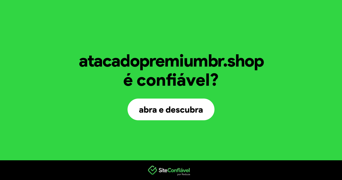 O site atacadopremiumbr.shop é confiável?
