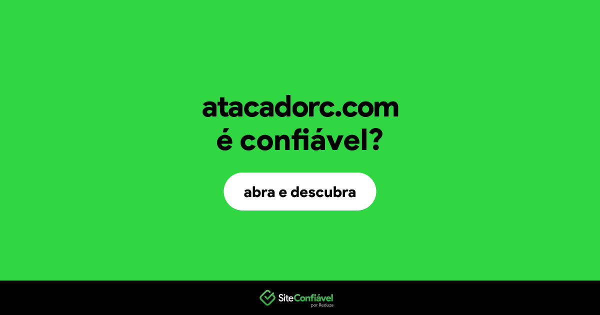 O site atacadorc.com é confiável?