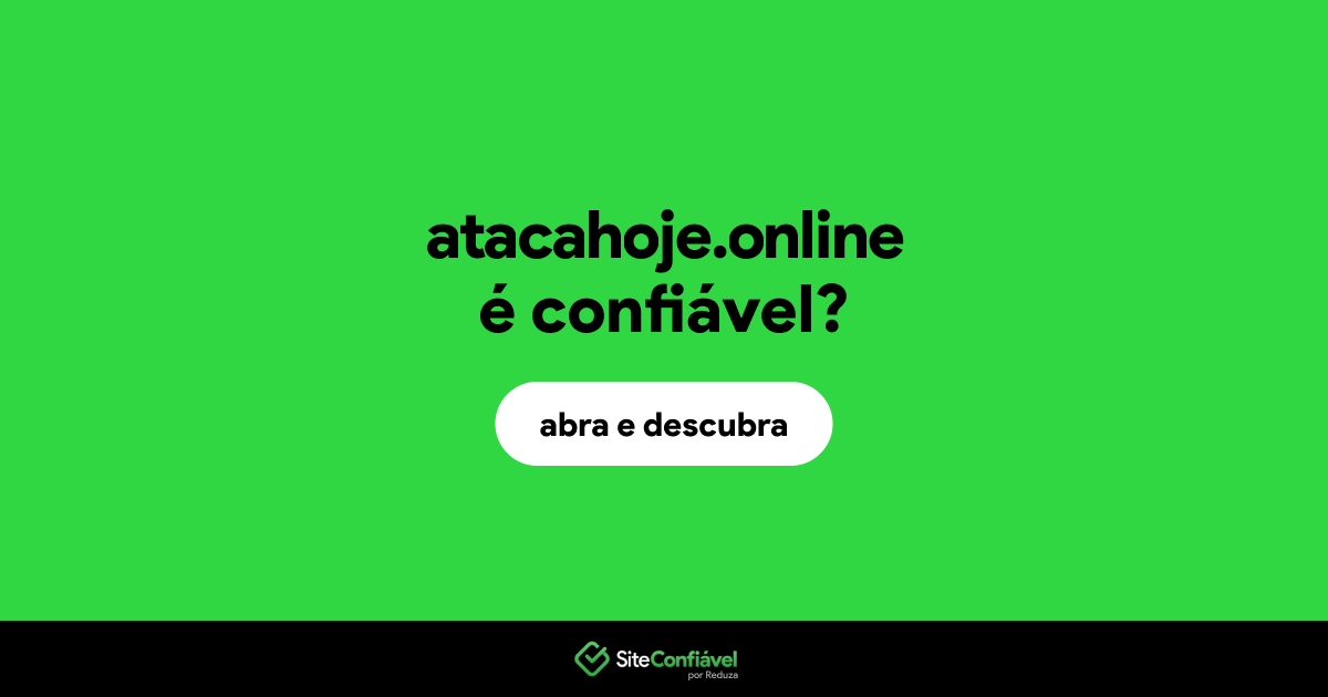 O site atacahoje.online é confiável?