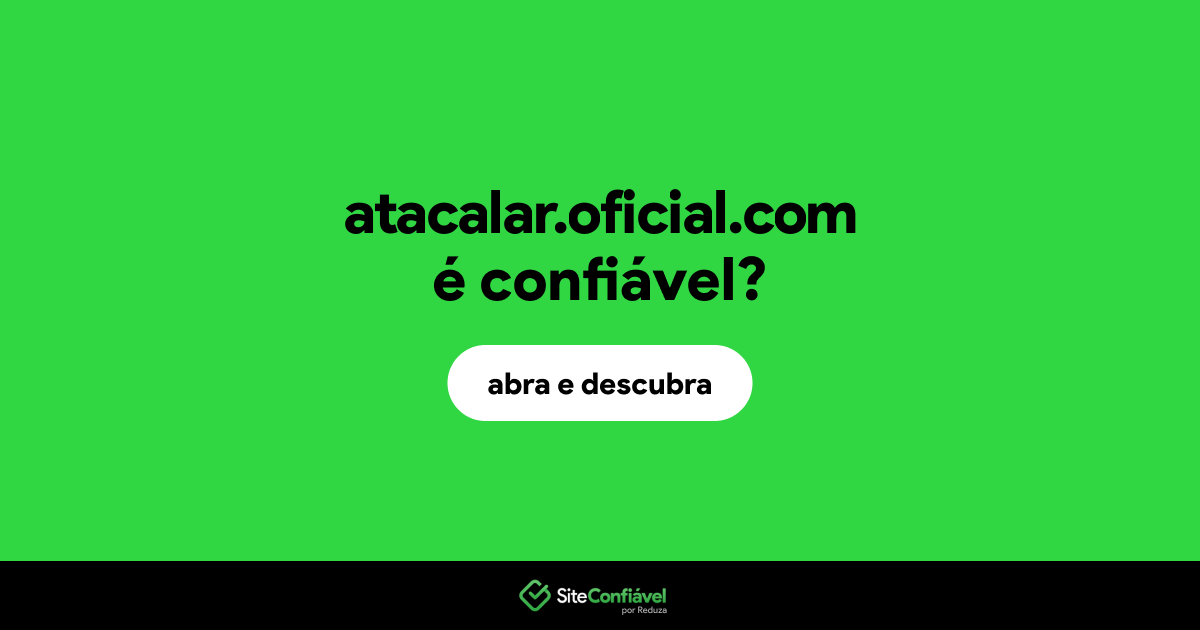 O site atacalar.oficial.com é confiável?