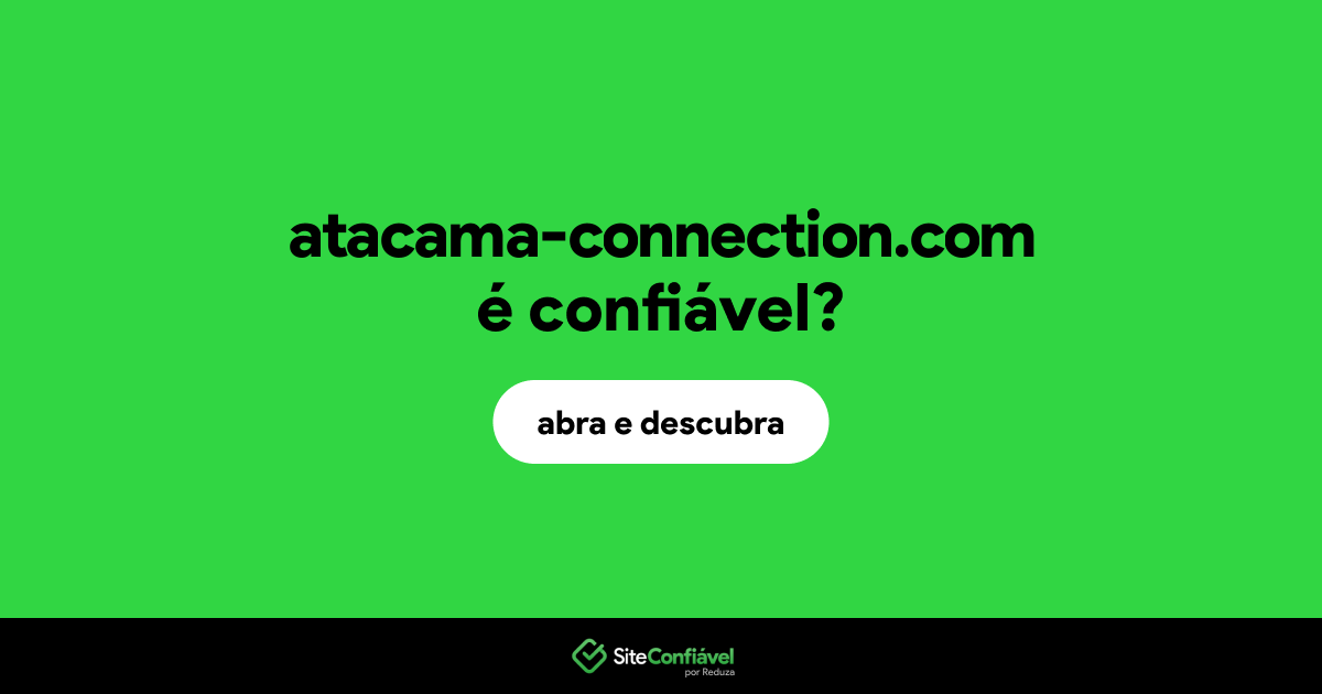 O site atacama-connection.com é confiável?