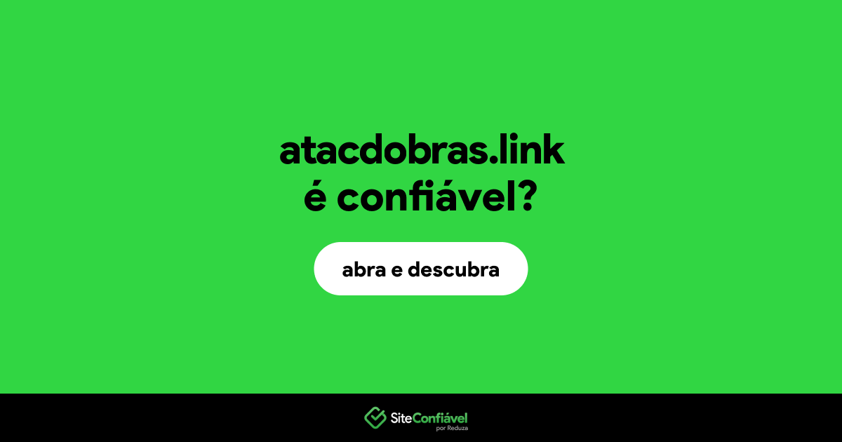 O site atacdobras.link é confiável?