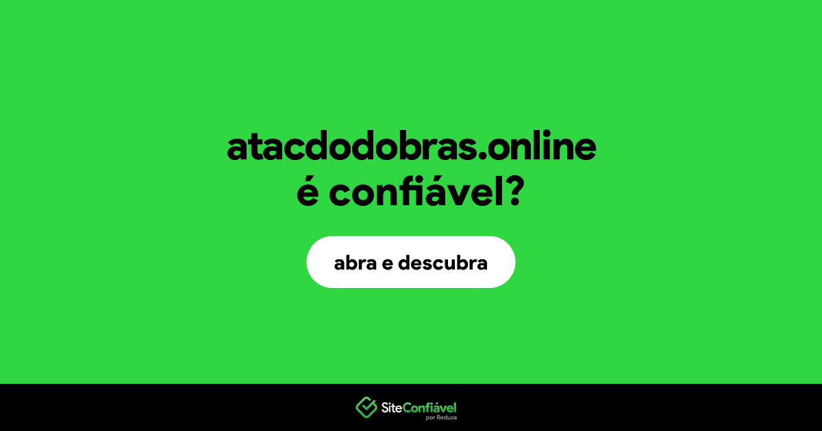 O site atacdodobras.online é confiável?