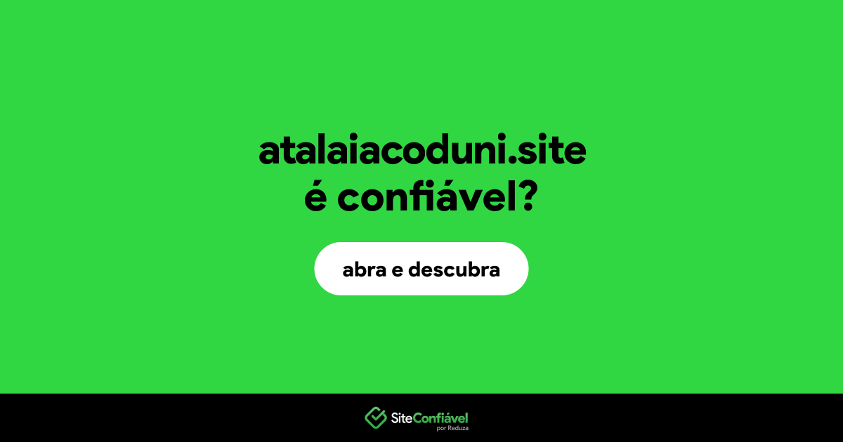 O site atalaiacoduni.site é confiável?