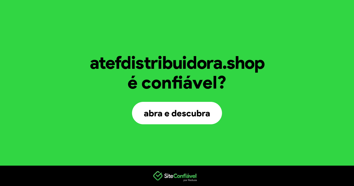 O site atefdistribuidora.shop é confiável?