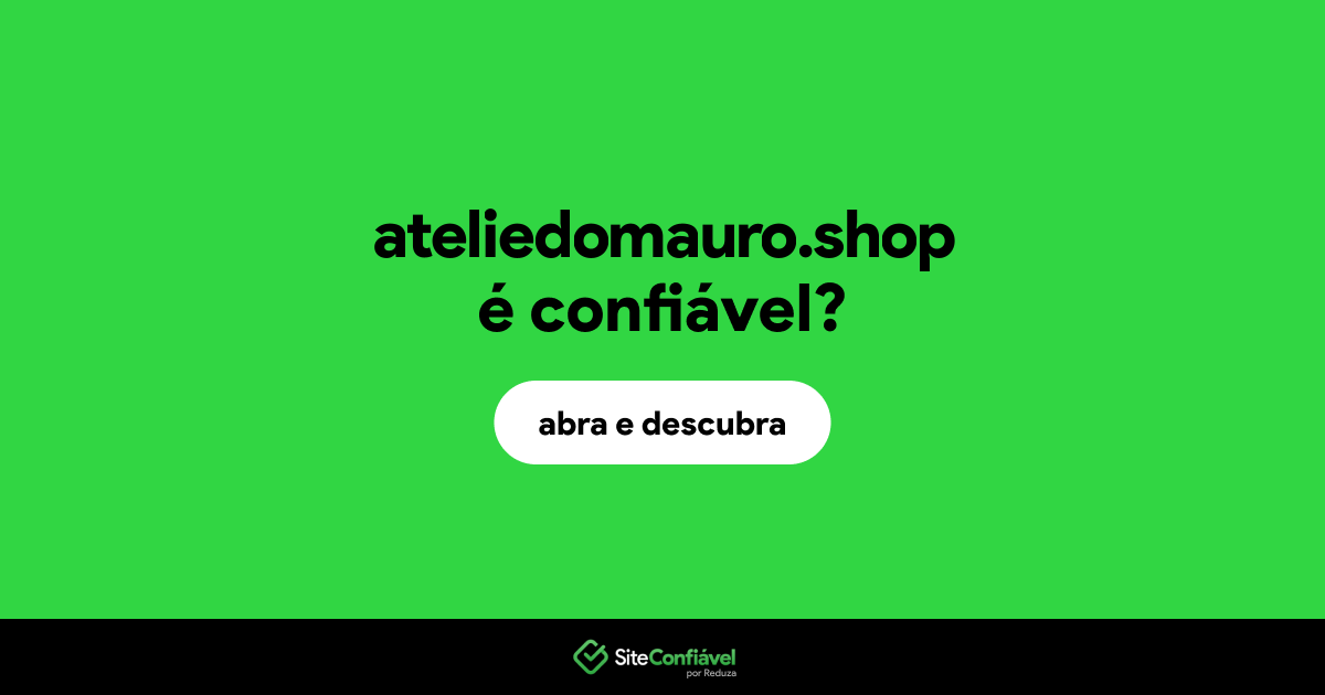 O site ateliedomauro.shop é confiável?