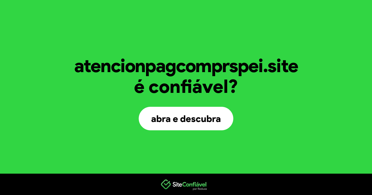 O site atencionpagcomprspei.site é confiável?