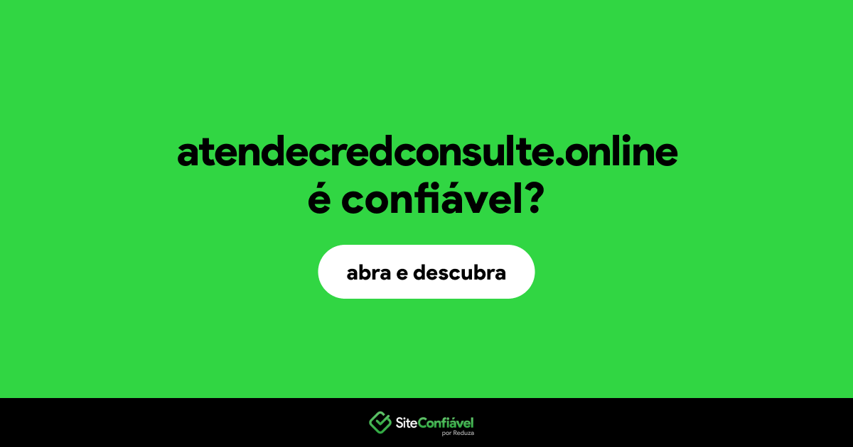 O site atendecredconsulte.online é confiável?