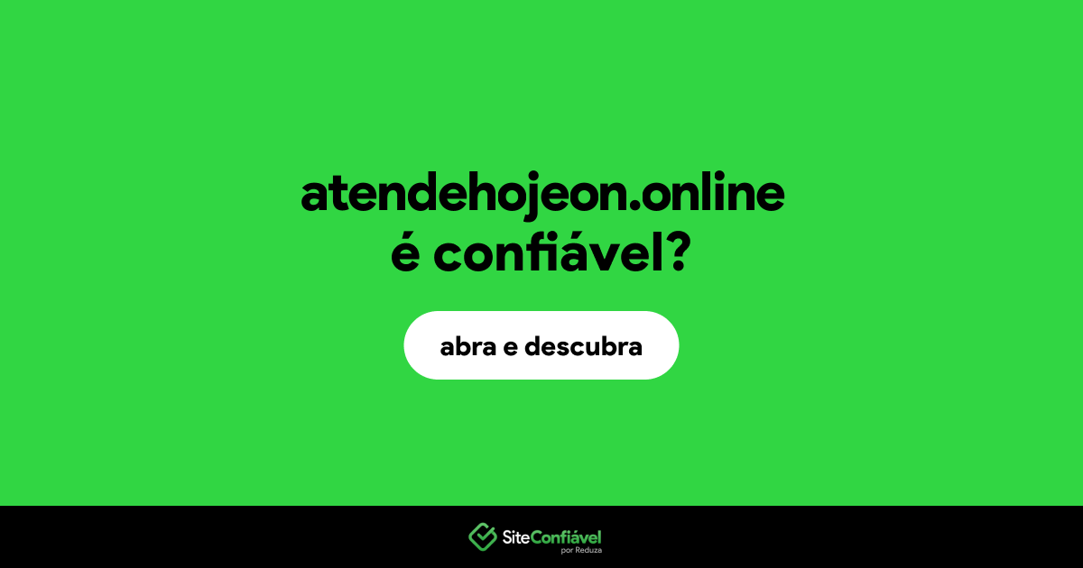 O site atendehojeon.online é confiável?