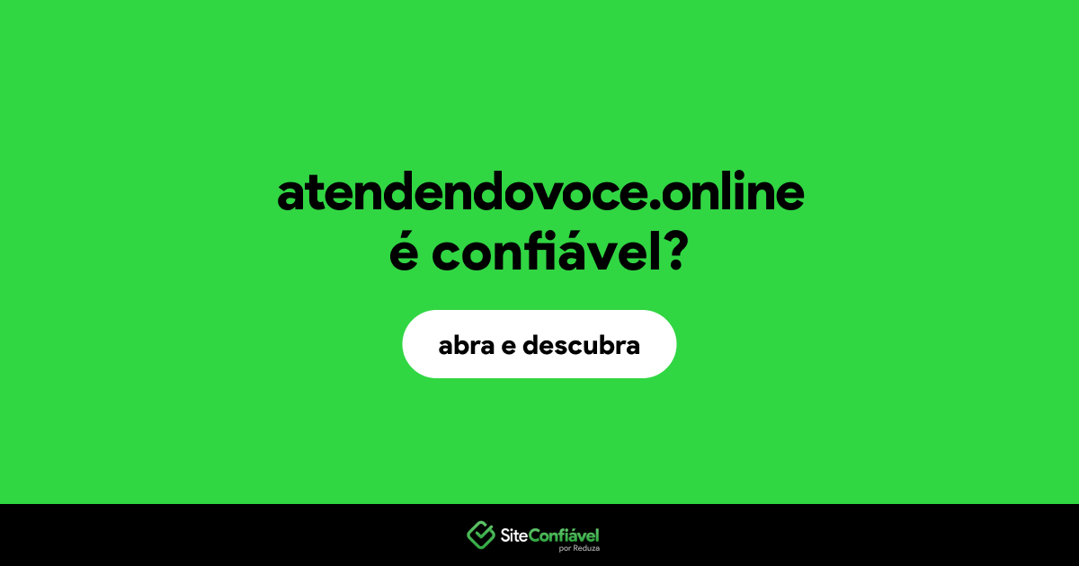 O site atendendovoce.online é confiável?