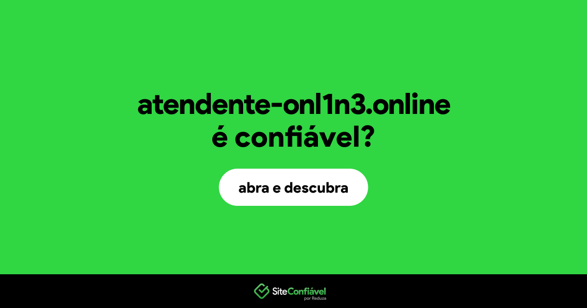 O site atendente-onl1n3.online é confiável?