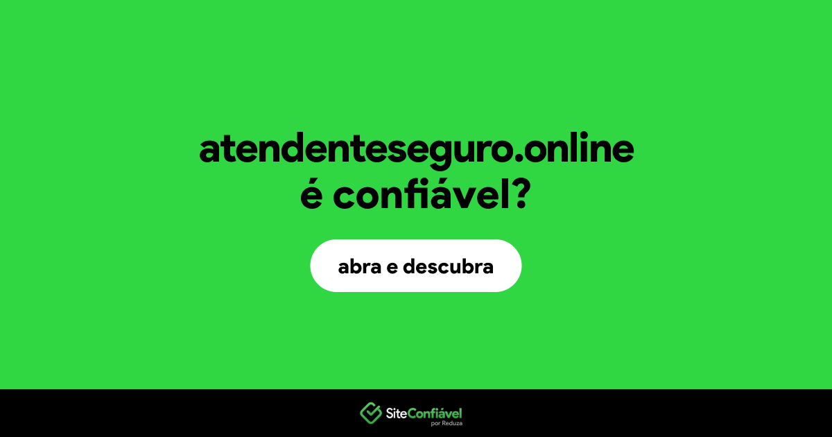 O site atendenteseguro.online é confiável?