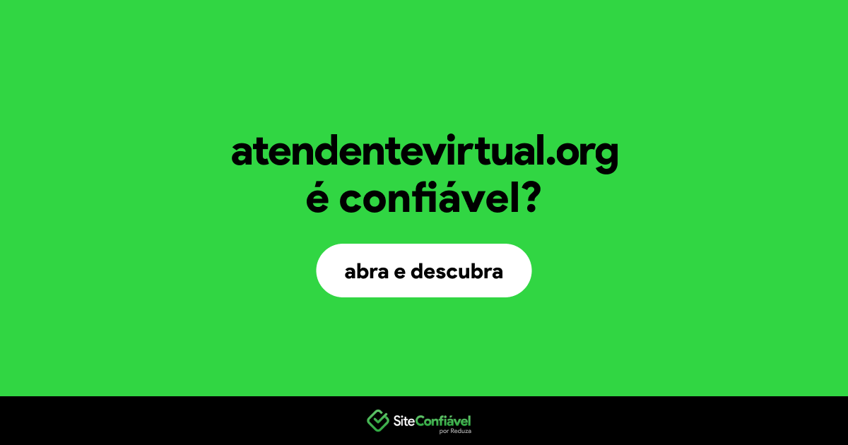 O site atendentevirtual.org é confiável?