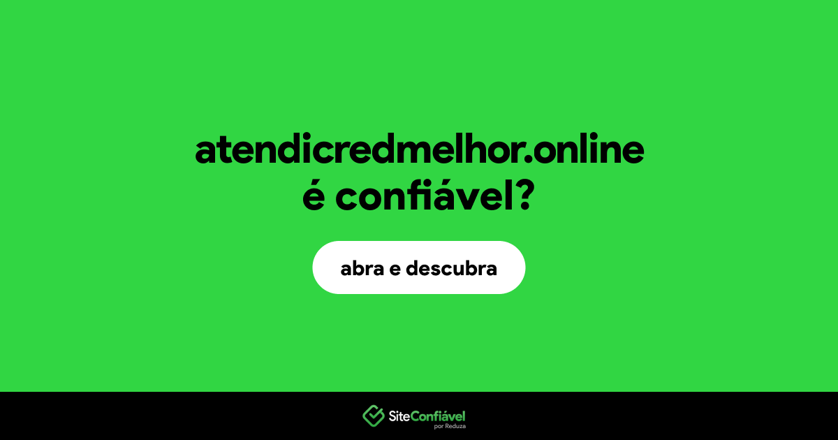 O site atendicredmelhor.online é confiável?