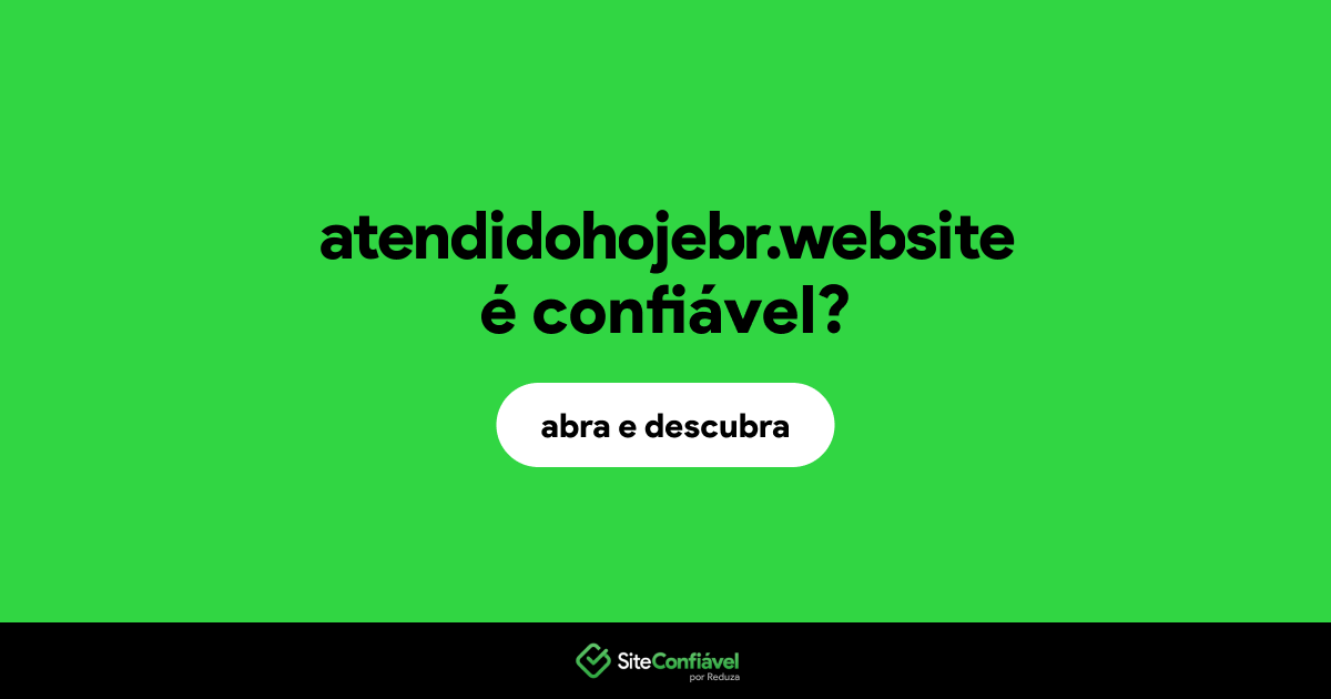 O site atendidohojebr.website é confiável?