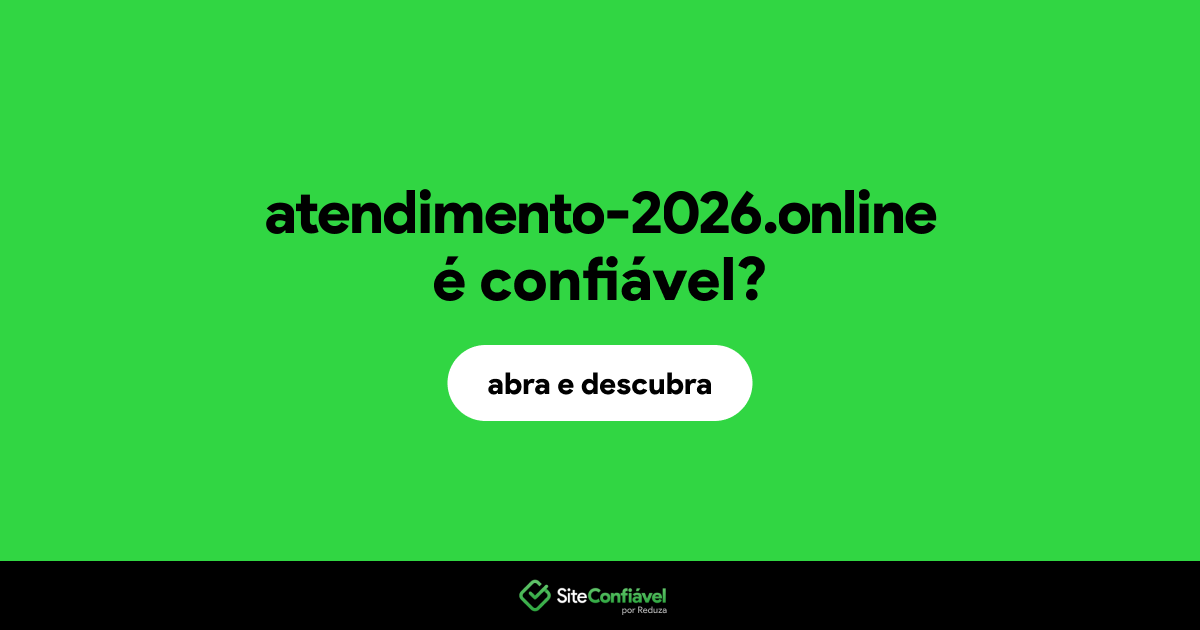 O site atendimento-2026.online é confiável?