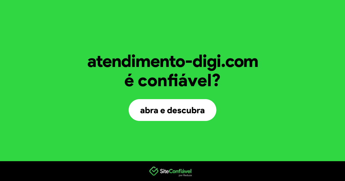 O site atendimento-digi.com é confiável?