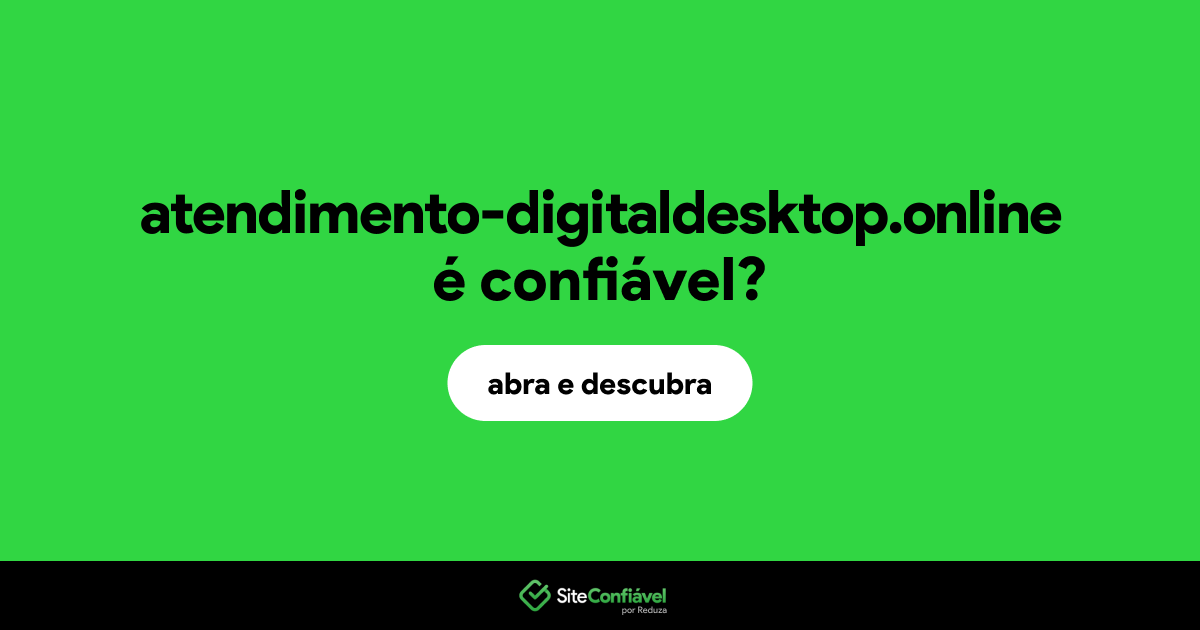 O site atendimento-digitaldesktop.online é confiável?